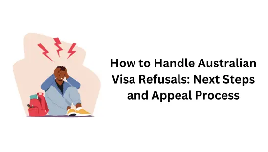 Reapplying After Australian Visa Refusal: Common Mistakes to Avoid How Reapplication After Visa Refusal